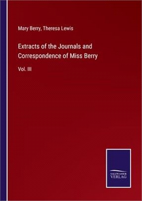 Extracts of the Journals and Correspondence of Miss Berry: Vol. III