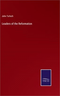 Leaders of the Reformation