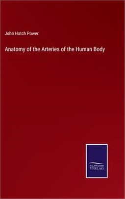 Anatomy of the Arteries of the Human Body