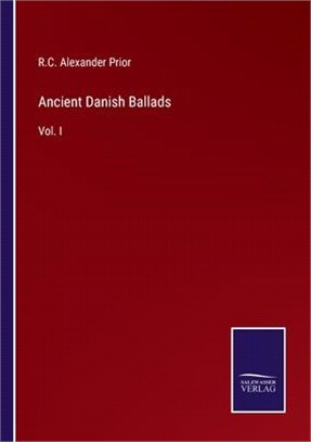 Ancient Danish Ballads: Vol. I