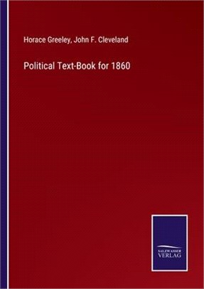 Political Text-Book for 1860