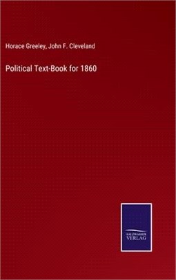 Political Text-Book for 1860