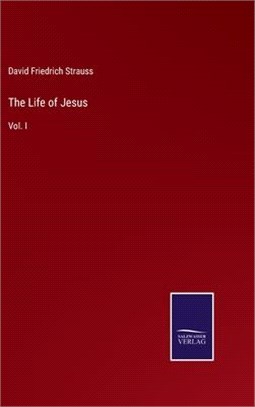 The Life of Jesus: Vol. I