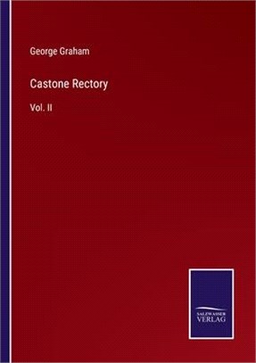 Castone Rectory: Vol. II
