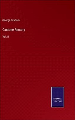 Castone Rectory: Vol. II