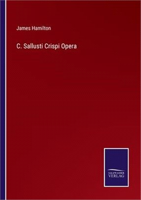 C. Sallusti Crispi Opera