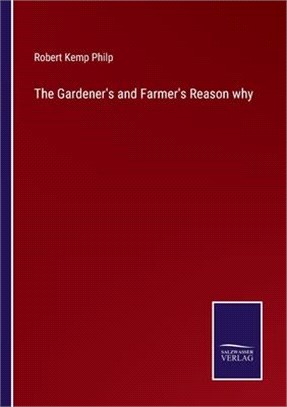 The Gardener's and Farmer's Reason why