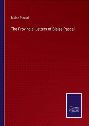 The Provincial Letters of Blaise Pascal