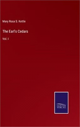 The Earl's Cedars: Vol. I