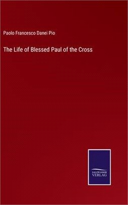 The Life of Blessed Paul of the Cross