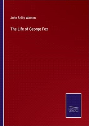 The Life of George Fox