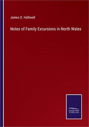 Notes of Family Excursions in North Wales