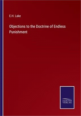 Objections to the Doctrine of Endless Punishment