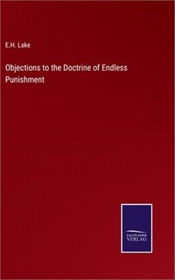 Objections to the Doctrine of Endless Punishment