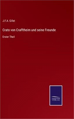 Crato von Crafftheim und seine Freunde: Erster Theil