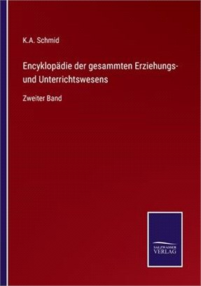 Encyklopädie der gesammten Erziehungs- und Unterrichtswesens: Zweiter Band