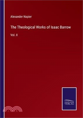 The Theological Works of Isaac Barrow: Vol. II