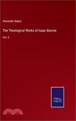 The Theological Works of Isaac Barrow: Vol. II