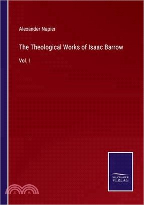 The Theological Works of Isaac Barrow: Vol. I