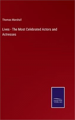 Lives - The Most Celebrated Actors and Actresses