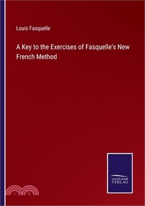 A Key to the Exercises of Fasquelle's New French Method