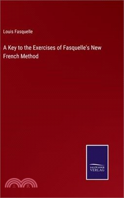 A Key to the Exercises of Fasquelle's New French Method