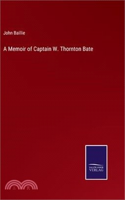 A Memoir of Captain W. Thornton Bate
