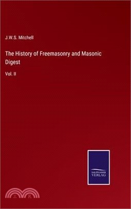 The History of Freemasonry and Masonic Digest: Vol. II