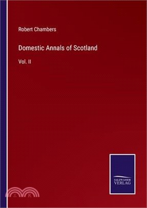 Domestic Annals of Scotland: Vol. II