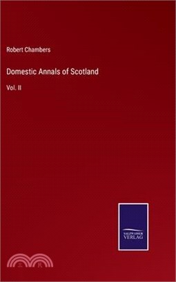 Domestic Annals of Scotland: Vol. II