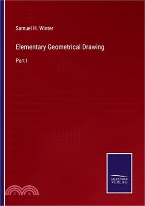 Elementary Geometrical Drawing: Part I