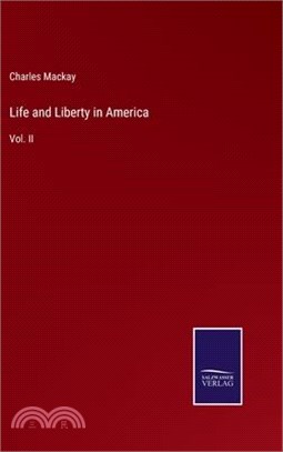 Life and Liberty in America: Vol. II