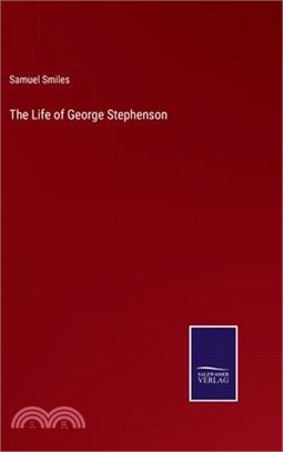 The Life of George Stephenson