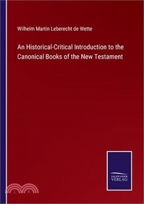 An Historical-Critical Introduction to the Canonical Books of the New Testament