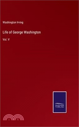 Life of George Washington: Vol. V