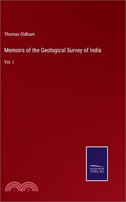 Memoirs of the Geological Survey of India: Vol. I