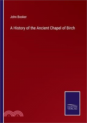 A History of the Ancient Chapel of Birch