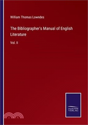 The Bibliographer's Manual of English Literature: Vol. II