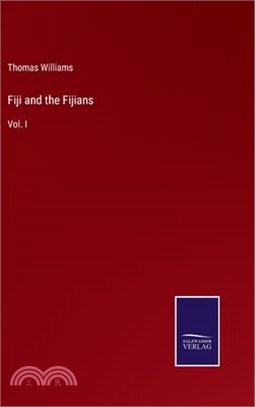 Fiji and the Fijians: Vol. I