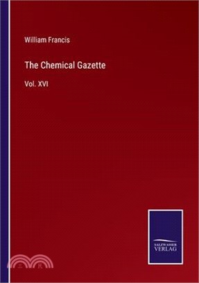 The Chemical Gazette: Vol. XVI