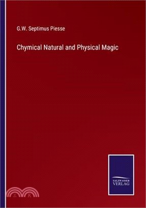 Chymical Natural and Physical Magic