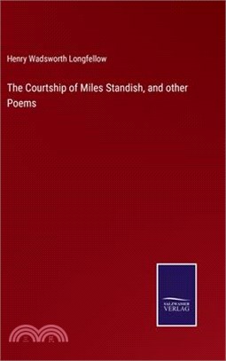 The Courtship of Miles Standish, and other Poems
