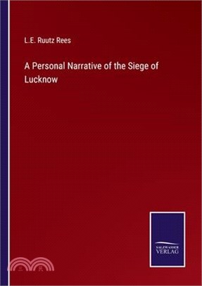 A Personal Narrative of the Siege of Lucknow