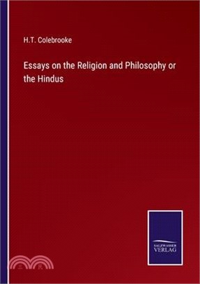 Essays on the Religion and Philosophy or the Hindus