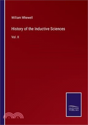 History of the Inductive Sciences: Vol. II