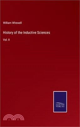 History of the Inductive Sciences: Vol. II