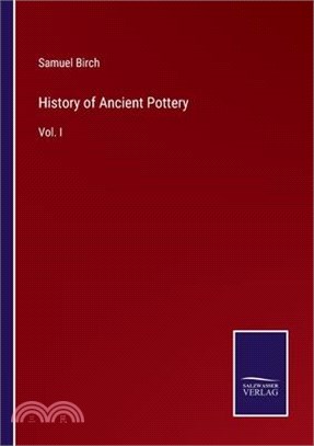 History of Ancient Pottery: Vol. I