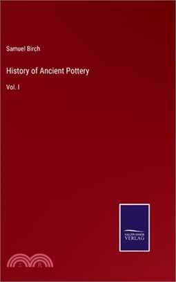 History of Ancient Pottery: Vol. I