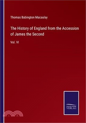 The History of England from the Accession of James the Second: Vol. VI