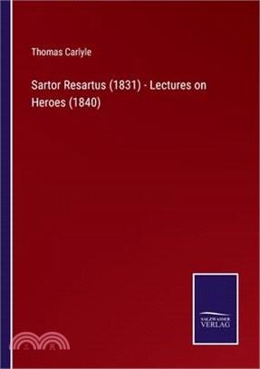 Sartor Resartus (1831) - Lectures on Heroes (1840)